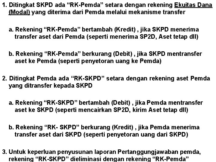 1. Ditingkat SKPD ada “RK-Pemda” setara dengan rekening Ekuitas Dana (Modal) yang diterima dari