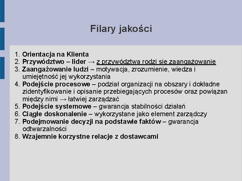 Filary jakości 1. Orientacja na Klienta 2. Przywództwo – lider → z przywództwa rodzi