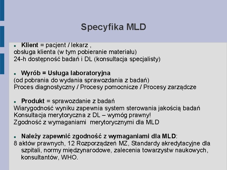 Specyfika MLD Klient = pacjent / lekarz , obsługa klienta (w tym pobieranie materiału)