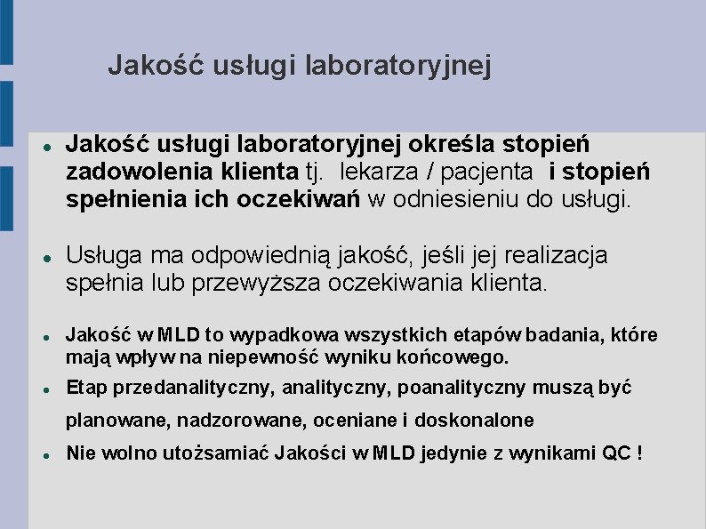 Jakość usługi laboratoryjnej Jakość usługi laboratoryjnej określa stopień zadowolenia klienta tj. lekarza / pacjenta