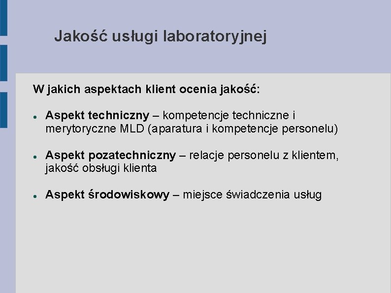 Jakość usługi laboratoryjnej W jakich aspektach klient ocenia jakość: Aspekt techniczny – kompetencje techniczne