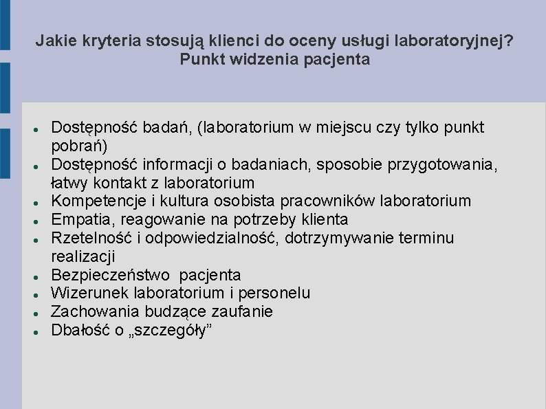 Jakie kryteria stosują klienci do oceny usługi laboratoryjnej? Punkt widzenia pacjenta Dostępność badań, (laboratorium