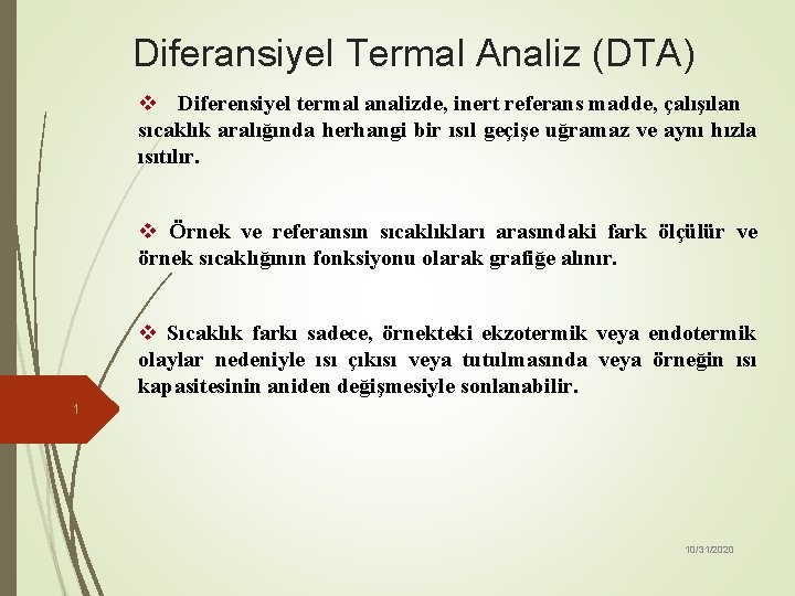 Diferansiyel Termal Analiz (DTA) v Diferensiyel termal analizde, inert referans madde, çalışılan sıcaklık aralığında