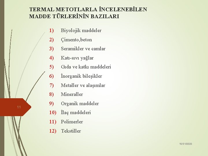 TERMAL METOTLARLA İNCELENEBİLEN MADDE TÜRLERİNİN BAZILARI 11 1) Biyolojik maddeler 2) Çimento, beton 3)