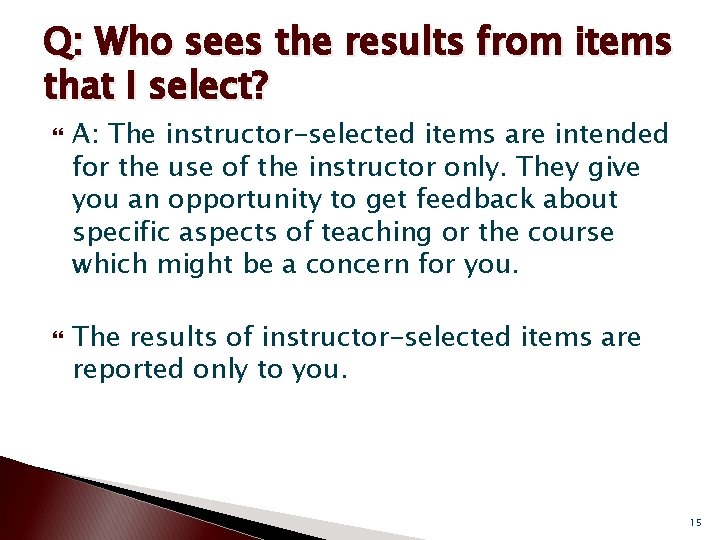 Q: Who sees the results from items that I select? A: The instructor-selected items