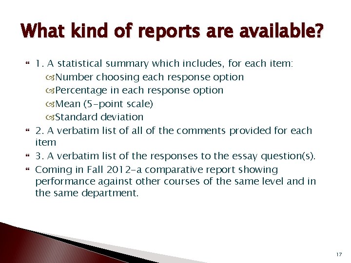 What kind of reports are available? 1. A statistical summary which includes, for each