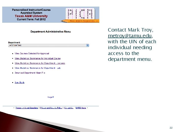 Contact Mark Troy, metroy@tamu. edu, with the UIN of each individual needing access to