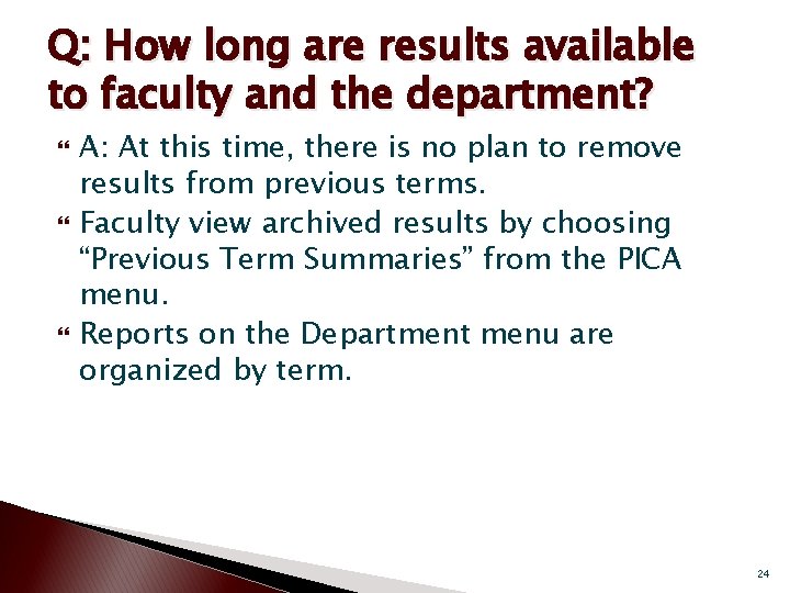 Q: How long are results available to faculty and the department? A: At this