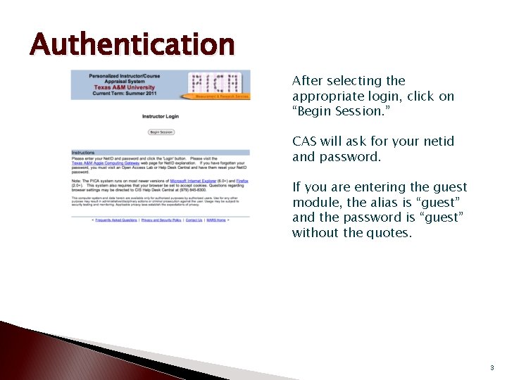 Authentication After selecting the appropriate login, click on “Begin Session. ” CAS will ask