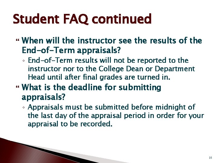 Student FAQ continued When will the instructor see the results of the End-of-Term appraisals?