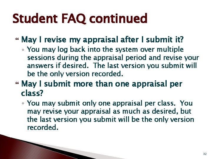 Student FAQ continued May I revise my appraisal after I submit it? ◦ You