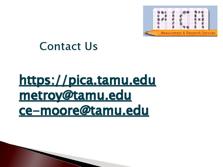 Contact Us https: //pica. tamu. edu metroy@tamu. edu ce-moore@tamu. edu 