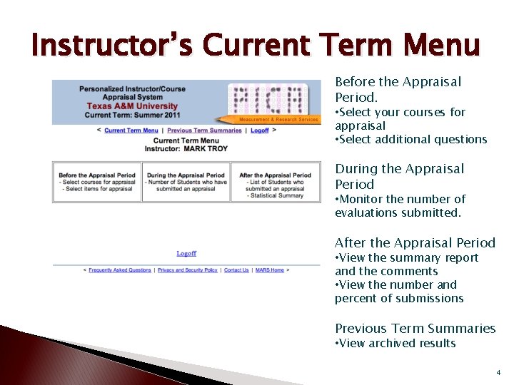 Instructor’s Current Term Menu Before the Appraisal Period. • Select your courses for appraisal
