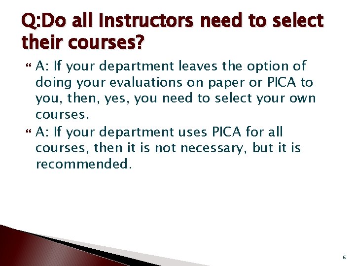 Q: Do all instructors need to select their courses? A: If your department leaves