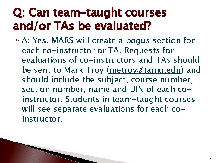 Q: Can team-taught courses and/or TAs be evaluated? A: Yes. MARS will create a