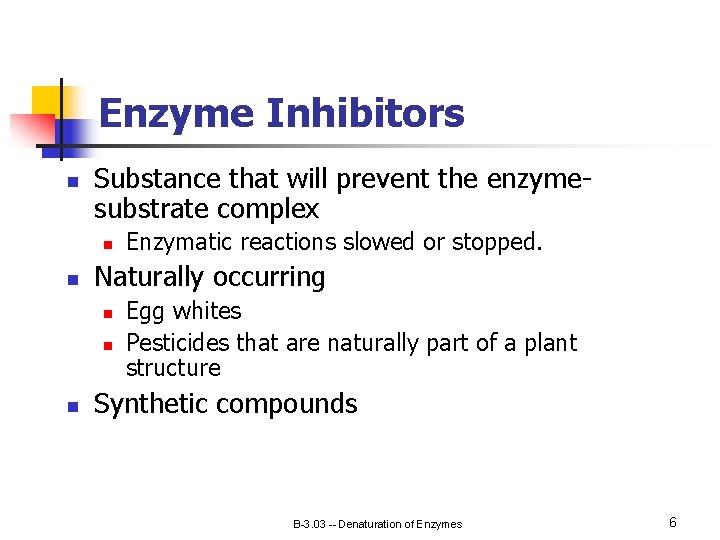 Enzyme Inhibitors n Substance that will prevent the enzymesubstrate complex n n Naturally occurring