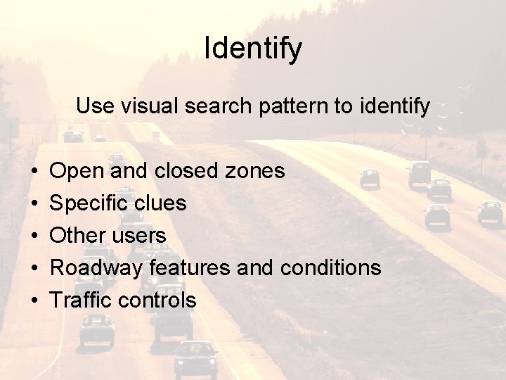 Identify Use visual search pattern to identify • • • Open and closed zones