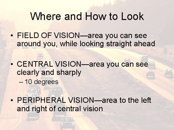 Where and How to Look • FIELD OF VISION—area you can see around you,