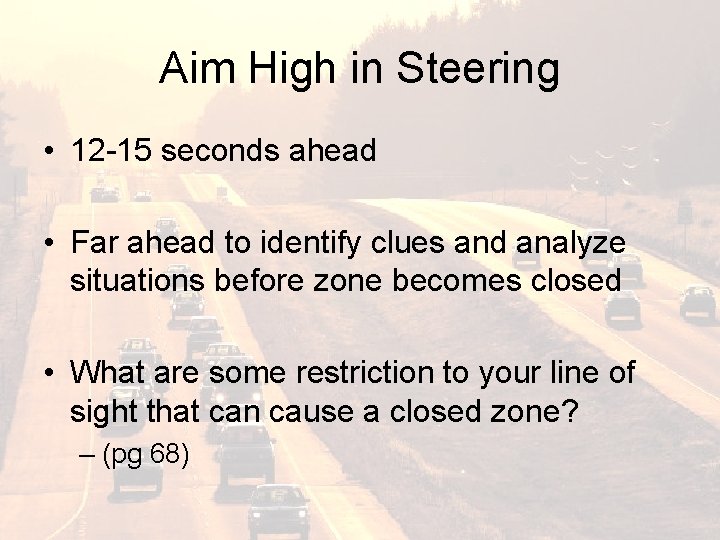 Aim High in Steering • 12 -15 seconds ahead • Far ahead to identify