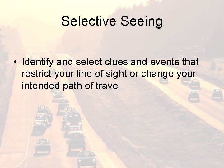 Selective Seeing • Identify and select clues and events that restrict your line of
