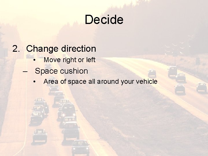 Decide 2. Change direction • Move right or left – Space cushion • Area