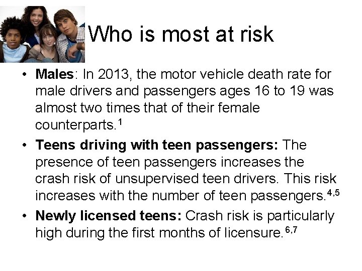 Who is most at risk • Males: In 2013, the motor vehicle death rate