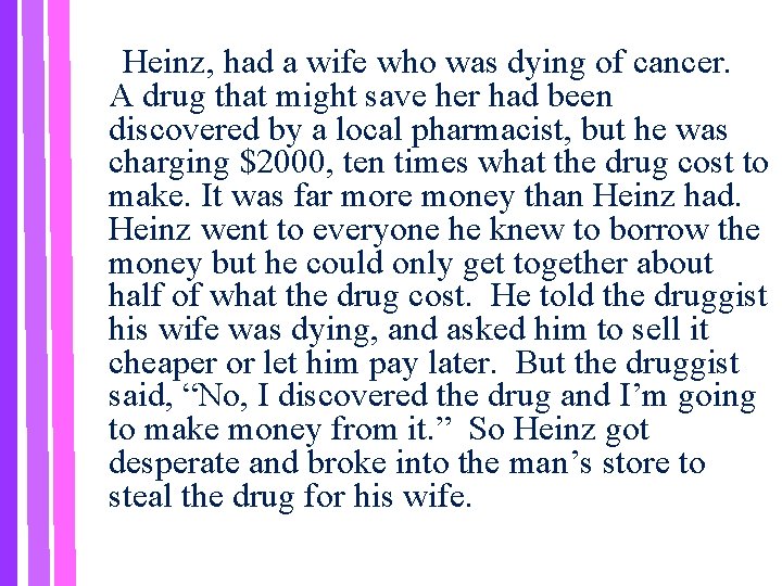 Heinz, had a wife who was dying of cancer. A drug that might save
