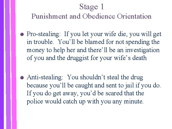 Stage 1 Punishment and Obedience Orientation Pro-stealing: If you let your wife die, you