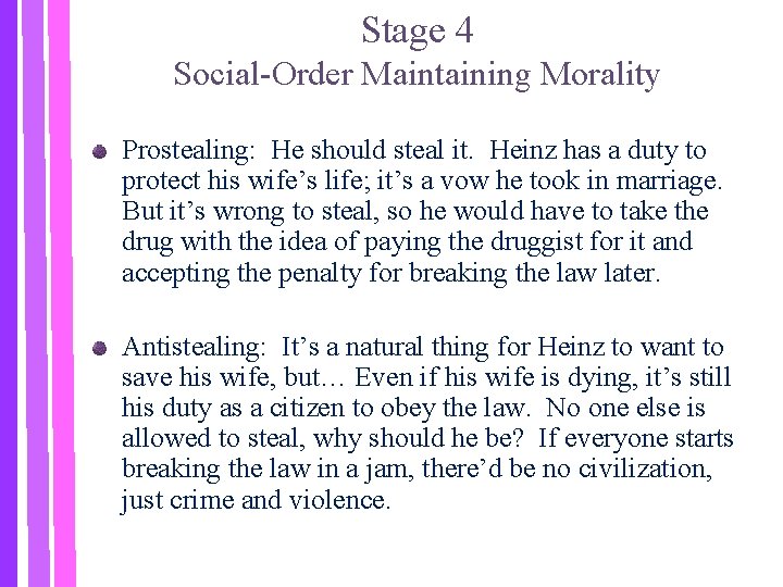 Stage 4 Social-Order Maintaining Morality Prostealing: He should steal it. Heinz has a duty