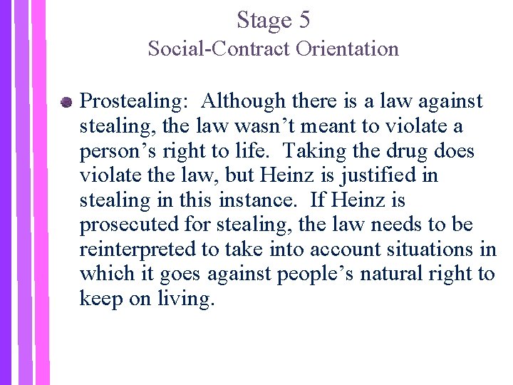 Stage 5 Social-Contract Orientation Prostealing: Although there is a law against stealing, the law