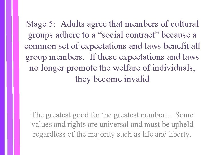 Stage 5: Adults agree that members of cultural groups adhere to a “social contract”