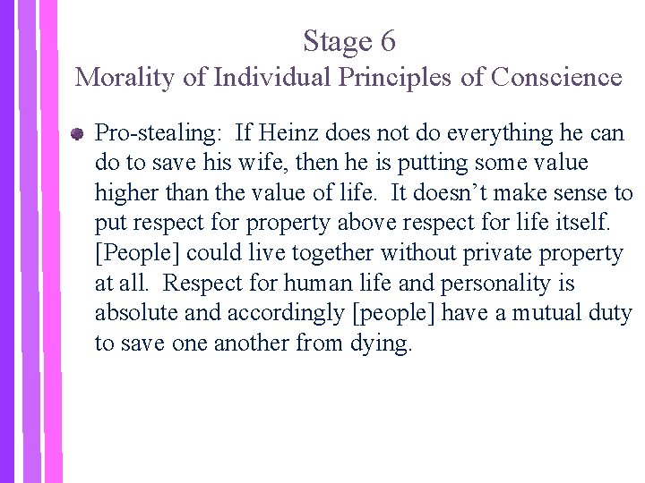 Stage 6 Morality of Individual Principles of Conscience Pro-stealing: If Heinz does not do