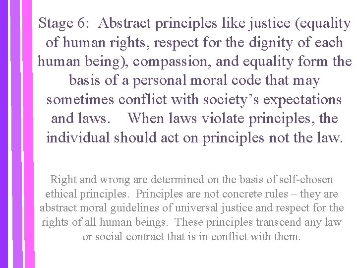 Stage 6: Abstract principles like justice (equality of human rights, respect for the dignity