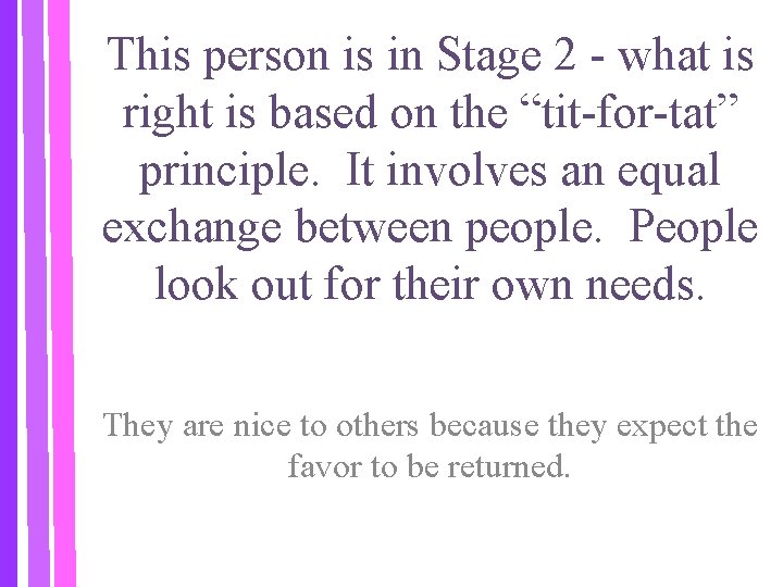 This person is in Stage 2 - what is right is based on the