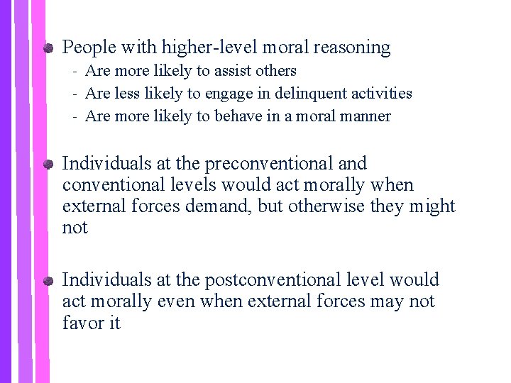 People with higher-level moral reasoning Are more likely to assist others ‐ Are less