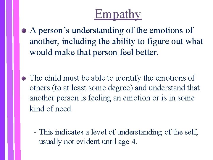 Empathy A person’s understanding of the emotions of another, including the ability to figure