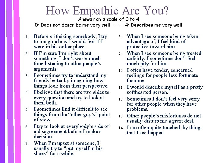 How Empathic Are You? Answer on a scale of 0 to 4 0: Does