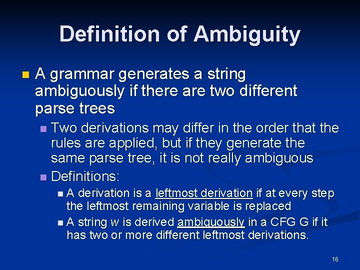 Definition of Ambiguity n A grammar generates a string ambiguously if there are two