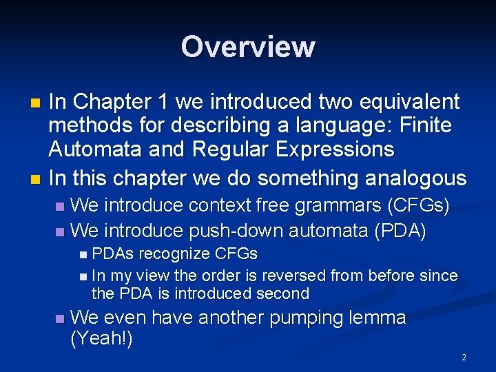 Overview In Chapter 1 we introduced two equivalent methods for describing a language: Finite