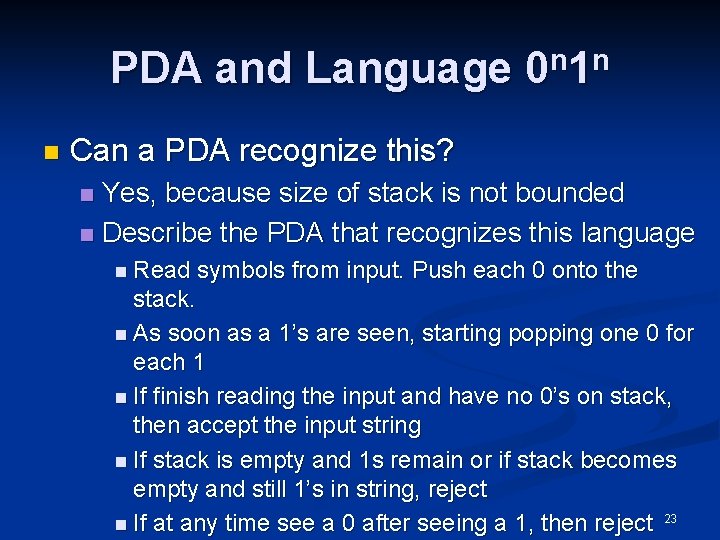 PDA and Language 0 n 1 n n Can a PDA recognize this? Yes,