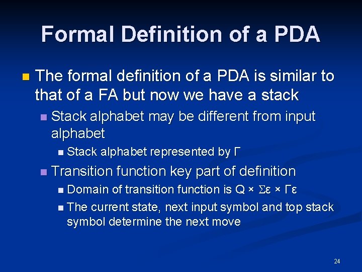 Formal Definition of a PDA n The formal definition of a PDA is similar