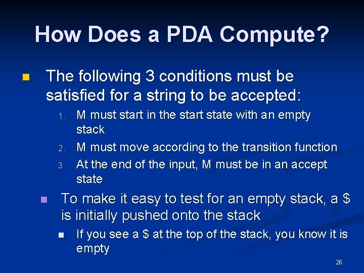 How Does a PDA Compute? n The following 3 conditions must be satisfied for