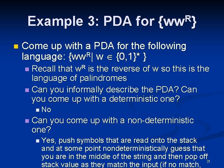 Example 3: PDA for {ww. R} n Come up with a PDA for the