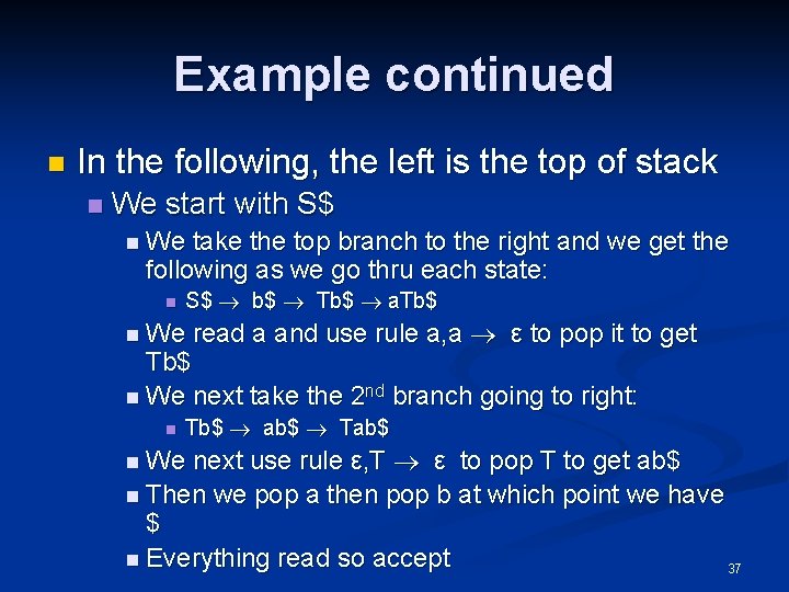 Example continued n In the following, the left is the top of stack n