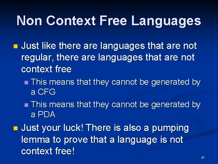 Non Context Free Languages n Just like there are languages that are not regular,