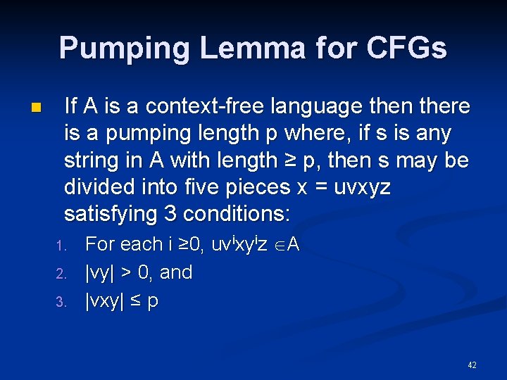 Pumping Lemma for CFGs n If A is a context-free language then there is