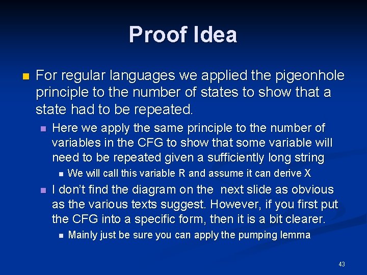 Proof Idea n For regular languages we applied the pigeonhole principle to the number