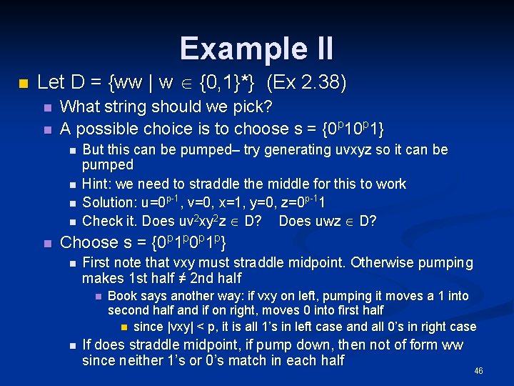 Example II n Let D = {ww | w {0, 1}*} (Ex 2. 38)