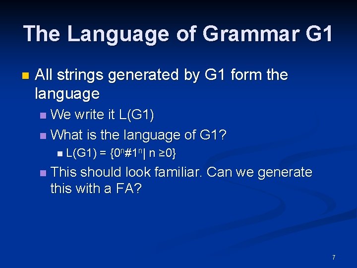 The Language of Grammar G 1 n All strings generated by G 1 form