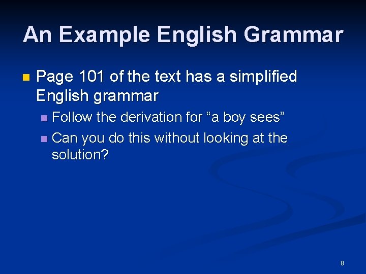 An Example English Grammar n Page 101 of the text has a simplified English